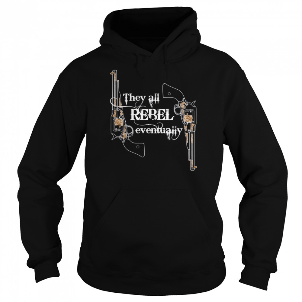 They All Rebel Eventually Westworld  Unisex Hoodie