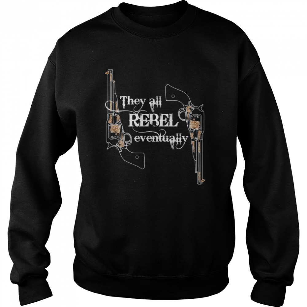 They All Rebel Eventually Westworld  Unisex Sweatshirt