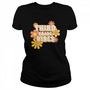 Third Grade Vibes Flowers Shirt Classic Women's T-shirt