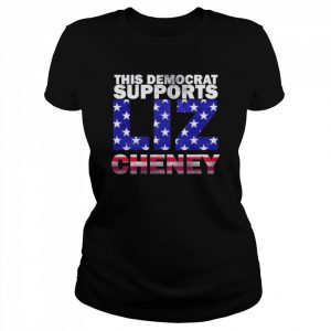 This Democrat Supports Liz Cheney  Classic Women's T-shirt