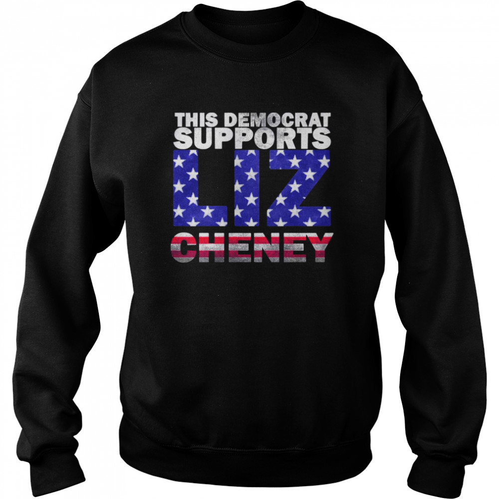 This Democrat Supports Liz Cheney  Unisex Sweatshirt