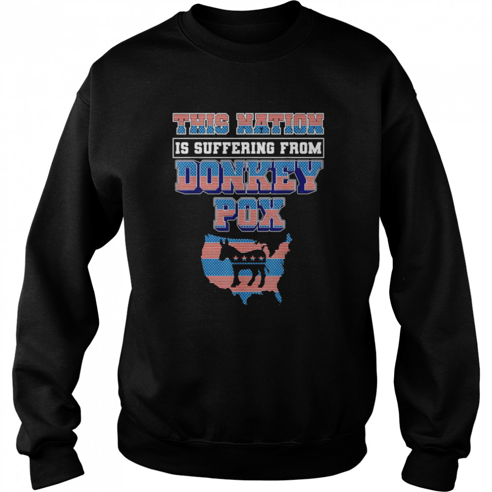 This Nation is Suffering From Donkey Pox Trump 2024 T-Shirt Unisex Sweatshirt