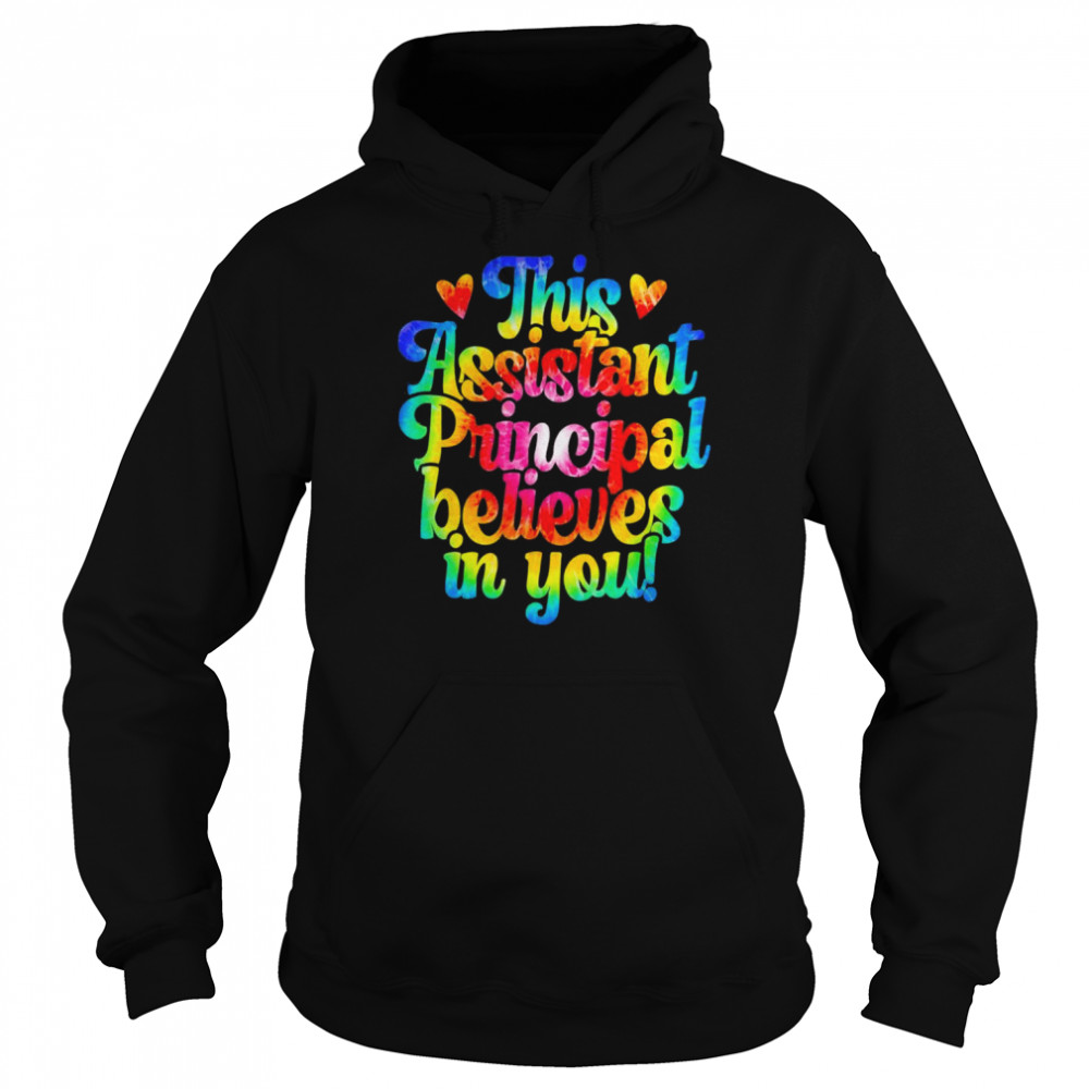 This School Assistant Principal Believes In You T-Shirt Unisex Hoodie