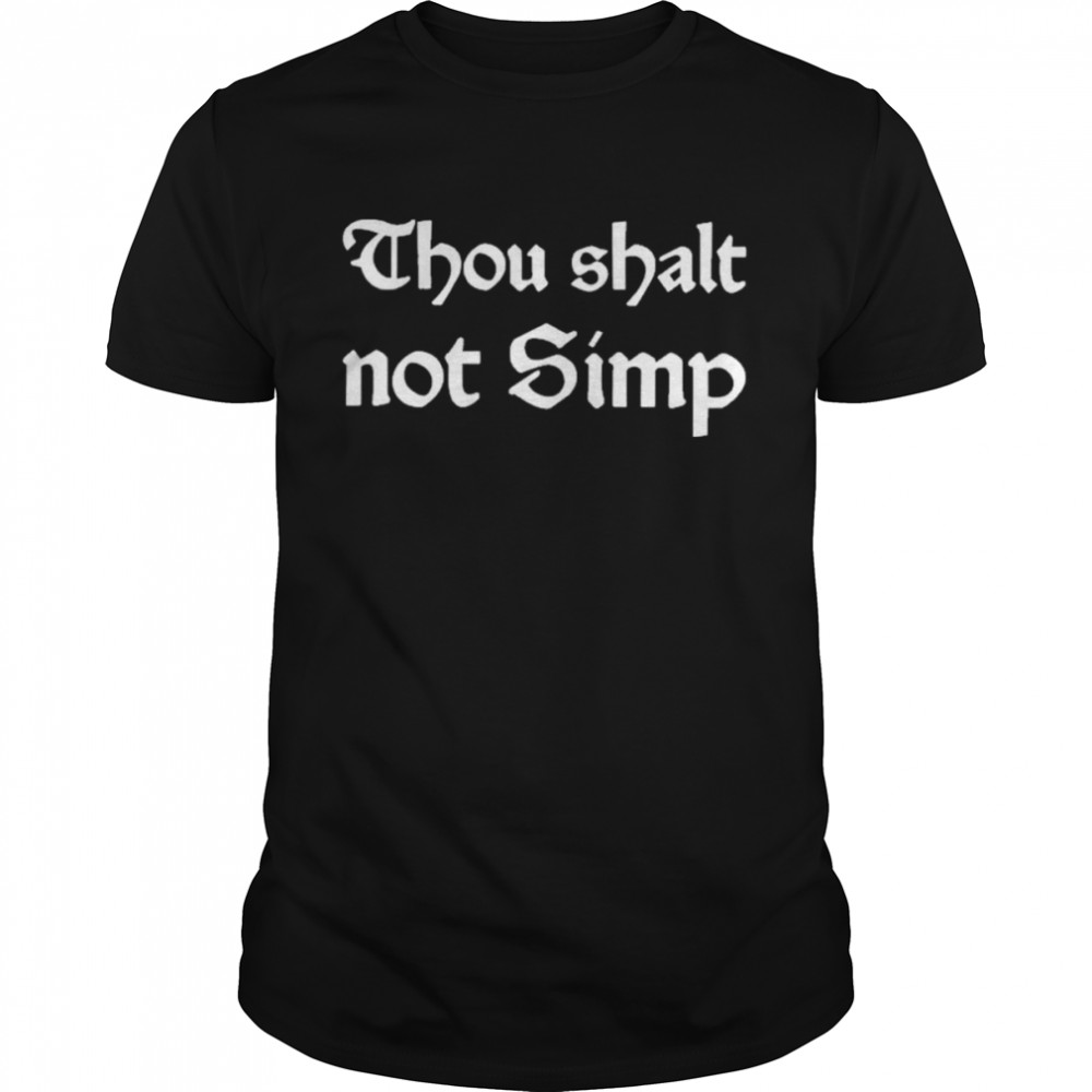 Thou Shalt Not Simp Shirt