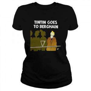 Tintin goes to berghain  Classic Women's T-shirt