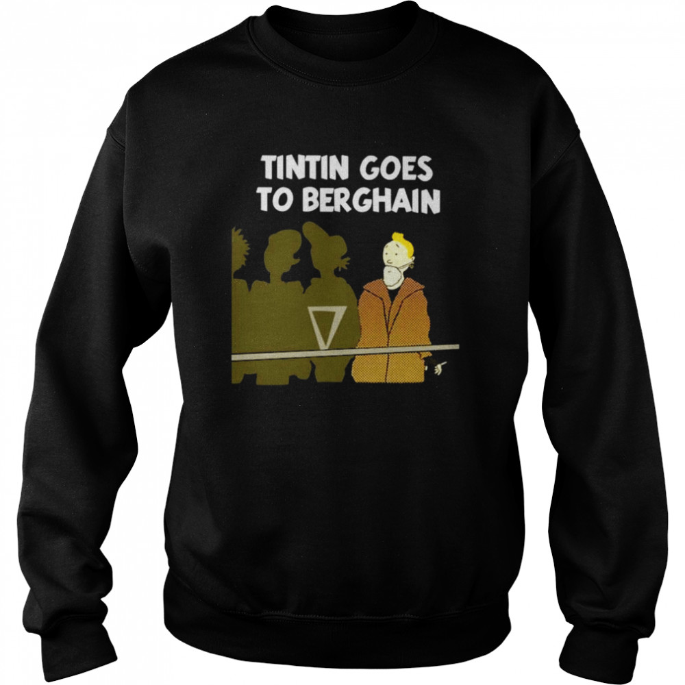 Tintin goes to berghain  Unisex Sweatshirt