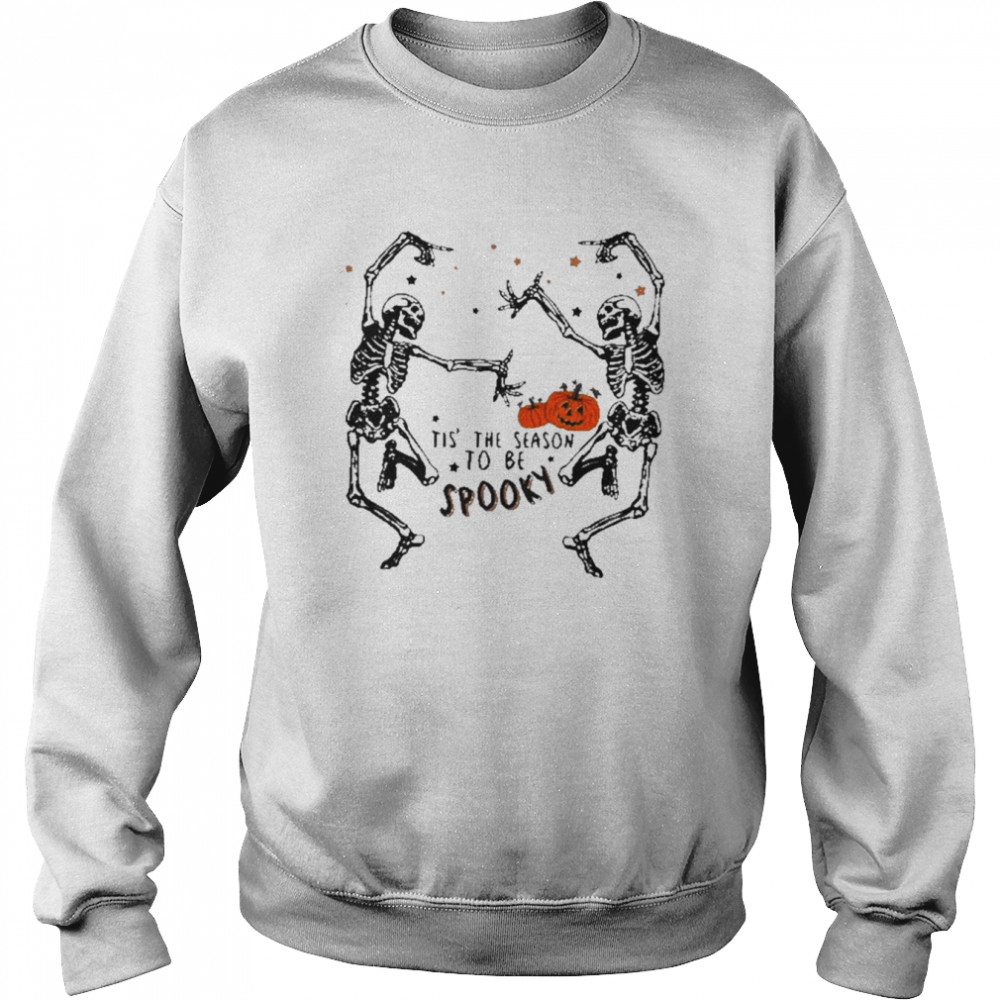 Tis’ The Season To Be Spooky Skeleton Hallowen T-Shirt Unisex Sweatshirt