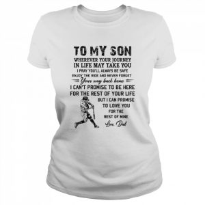 To My Son Wherever Your Journey In Life May Take You  Classic Women's T-shirt