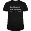 Toe dipped into rubicon  Classic Men's T-shirt