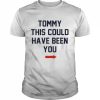 Tommy this could have been you T- Classic Men's T-shirt