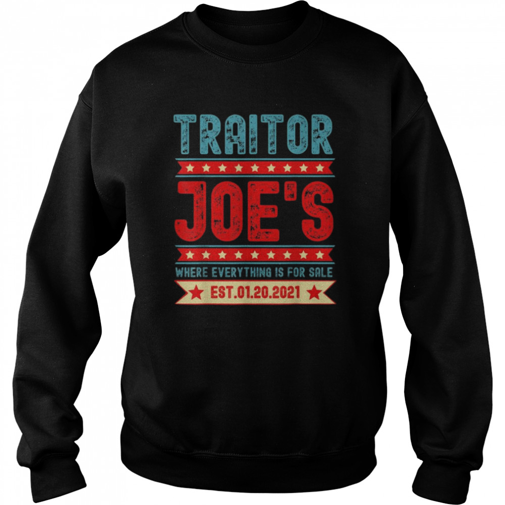 Traitor Joe’s Est 01 20 21 Sarcastic Political Shirt Unisex Sweatshirt