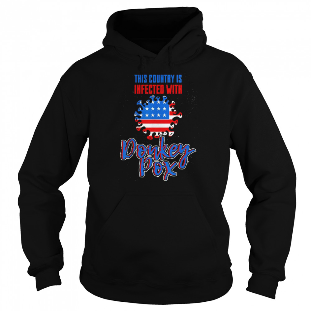 Trump 2024 This country Is Infected With Donkey Pox T-Shirt Unisex Hoodie