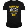 Trumpcare It’s Like Trump University But You Die  Classic Men's T-shirt