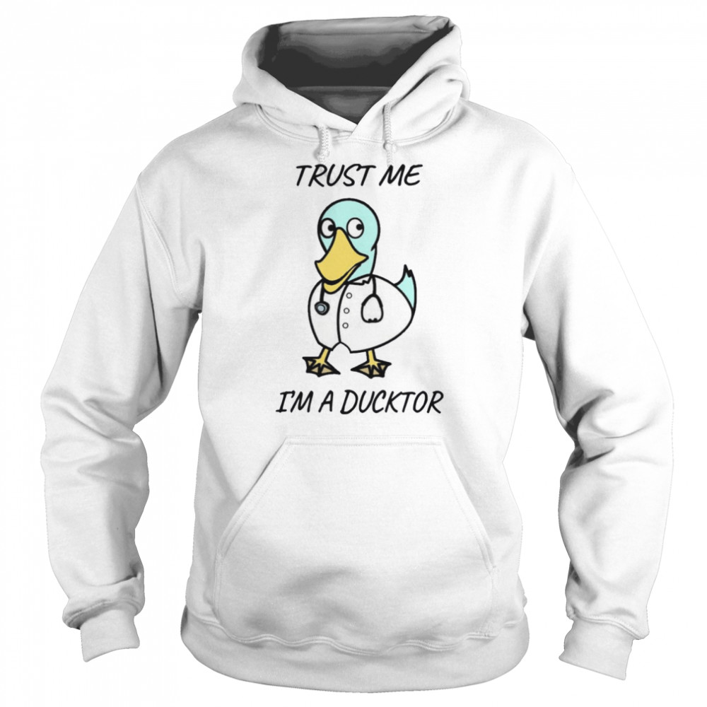 Trust Me I Am A Ducktordoctor  Unisex Hoodie