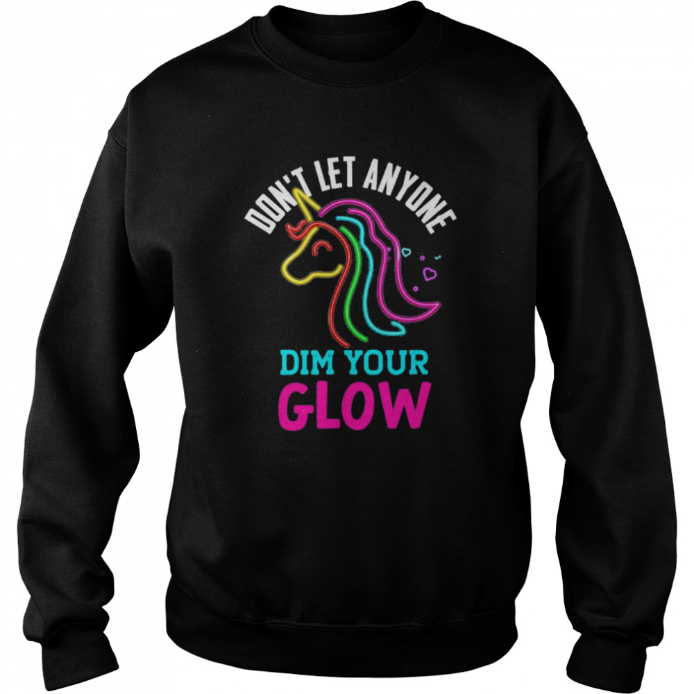 Unicorn Rainbow Lover Glow Don’t Let Mindset Inspirational T-Shirt Unisex Sweatshirt