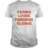 Vagina Loves Foreskin Gliding Shirt Classic Men's T-shirt