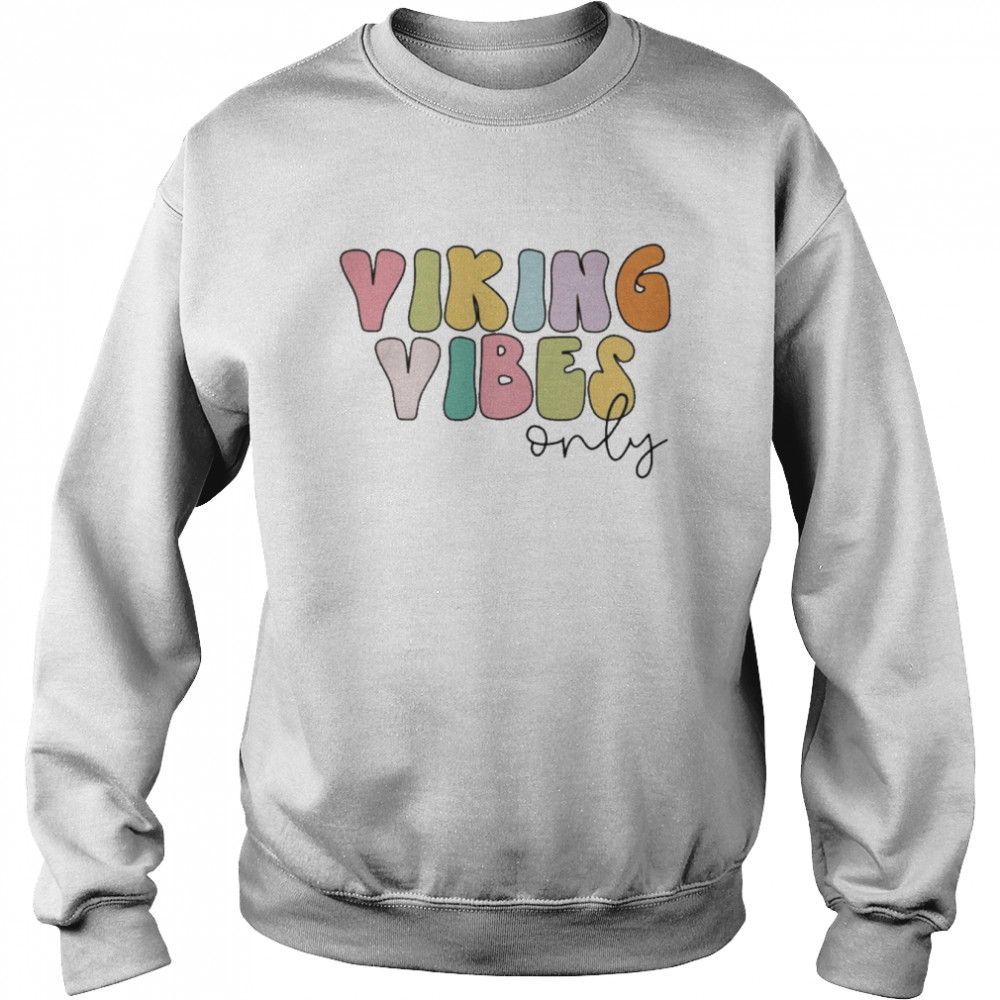 Viking Vibes Only Shirt Unisex Sweatshirt