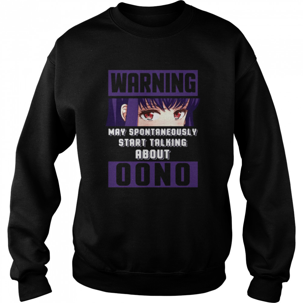 Warning May Spontaneously Start Talking About Oono Hi Score Girl  Unisex Sweatshirt