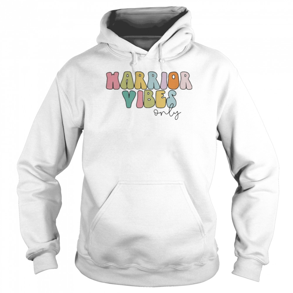 Warrior Vibes Only Shirt Unisex Hoodie