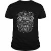 We Are All Stories In The End Just Make It A Good One Quote  Classic Men's T-shirt