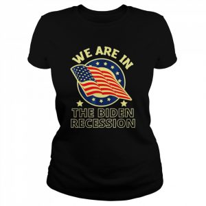 We Are In The Biden Recession USA Flag Anti Biden Political  Classic Women's T-shirt