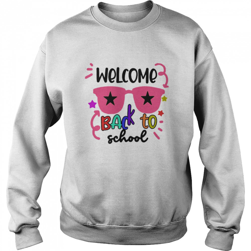 Welcome Back To School Shirt Unisex Sweatshirt