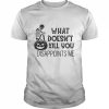 What doesn’t kill you disappoints me Halloween  Classic Men's T-shirt