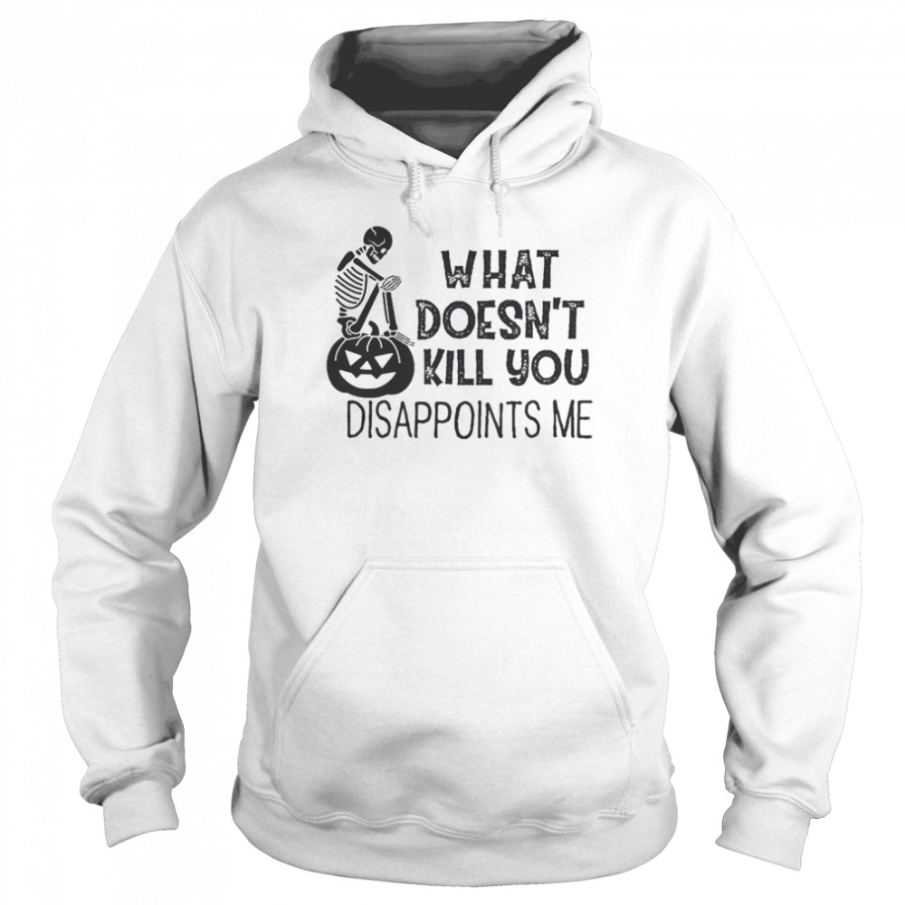 What doesn’t kill you disappoints me Halloween  Unisex Hoodie