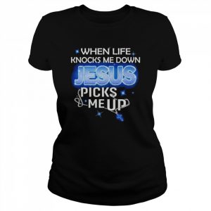 When life knock me down Jesus picked me up lighting  Classic Women's T-shirt