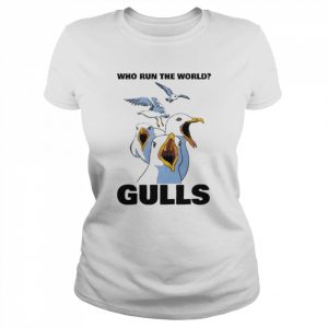 Who Run The World Gulls unisex T- Classic Women's T-shirt