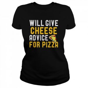 Will give cheese advice for pizza pizza lover  Classic Women's T-shirt