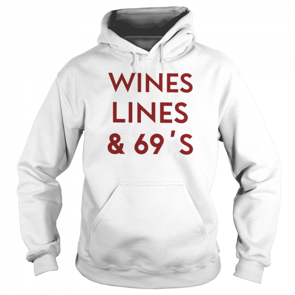 Wines Lines & 69’s Shirt Unisex Hoodie