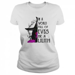 Witch in a world full of Eves be a lilith Halloween 2022  Classic Women's T-shirt