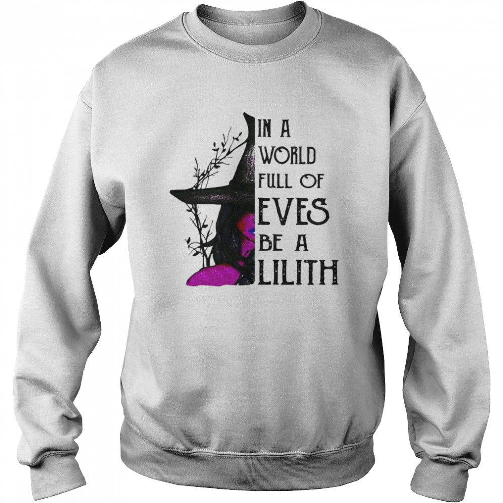 Witch in a world full of Eves be a lilith Halloween 2022  Unisex Sweatshirt