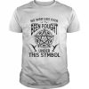 Witch no war has ever been fought under this Symbol  Classic Men's T-shirt