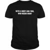 With A Body Like This Who Needs Hair Shirt Classic Men's T-shirt