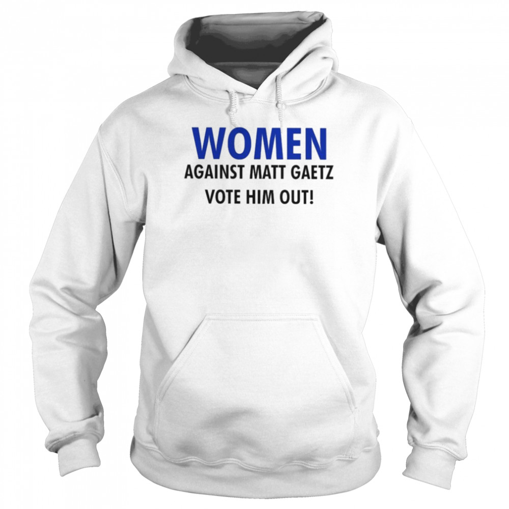 Women against matt gaetz vote him out  Unisex Hoodie