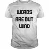 Word Are But Wind T- Classic Men's T-shirt