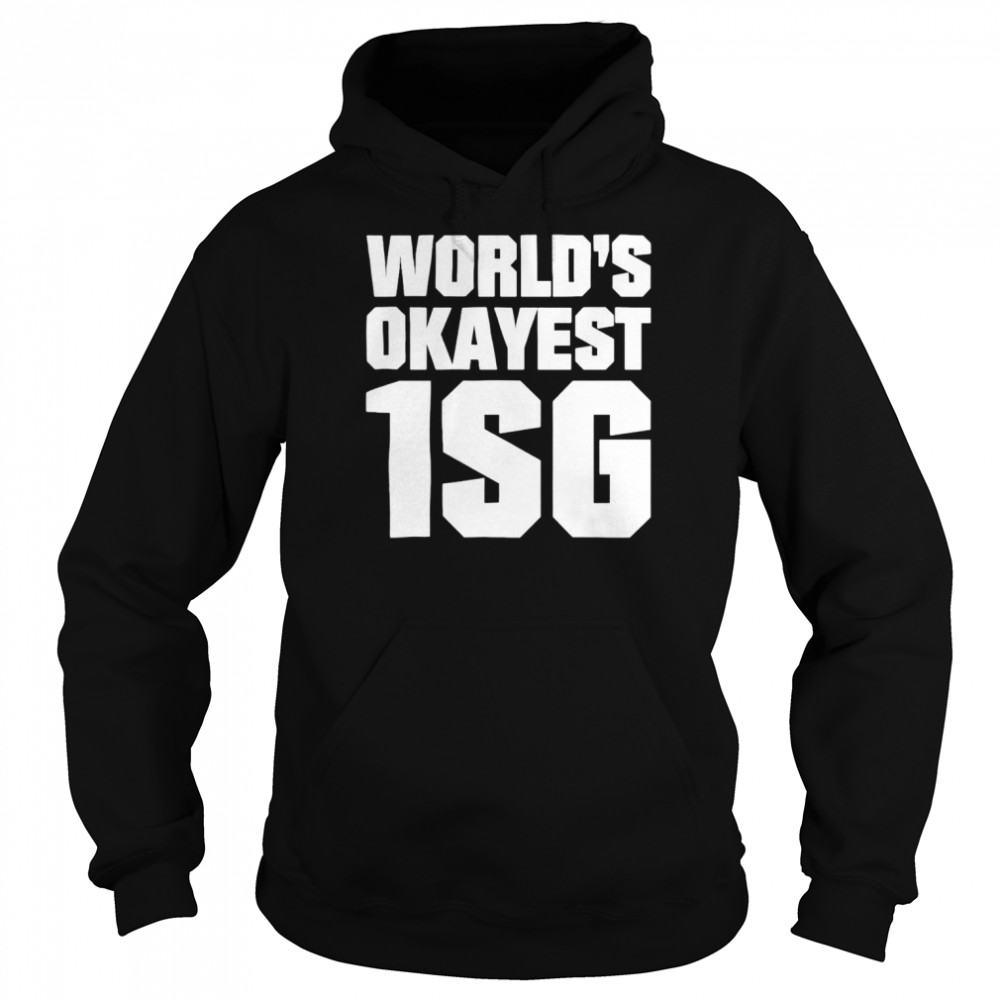 World’s okayest 1sg  Unisex Hoodie