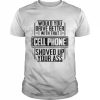 Would you drive better with that cell phone shoved up your ass  Classic Men's T-shirt