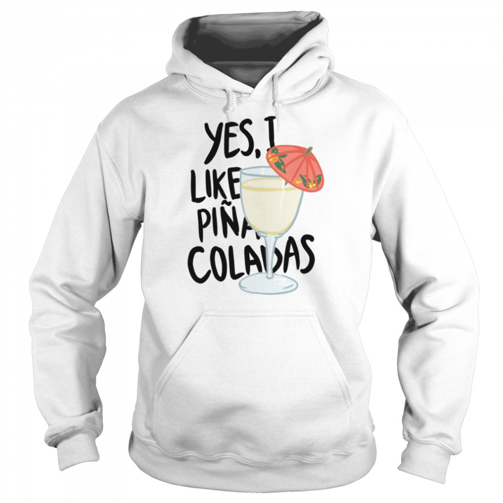 Yes I Like Pina Colada Song  Unisex Hoodie