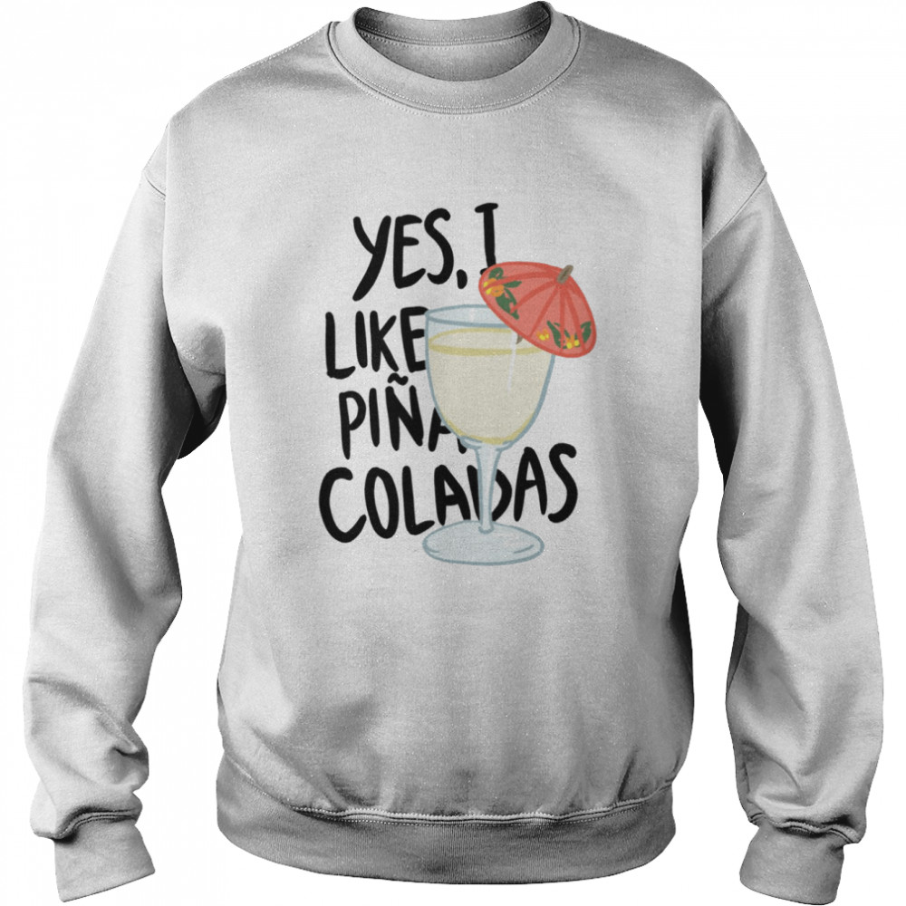 Yes I Like Pina Colada Song  Unisex Sweatshirt