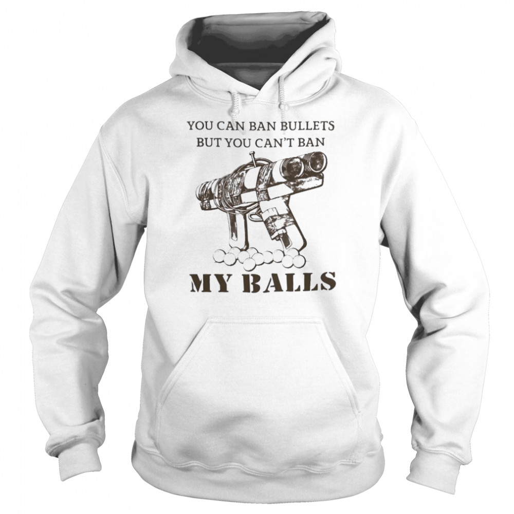 You Can Ban Bullets But You Can’T Ban My Balls Japanese Pipe Gun  Unisex Hoodie