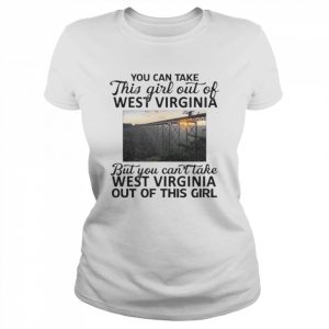 You Can Take This Girl Out Of West Virginia Shirt Classic Women's T-shirt