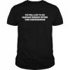 You Will Live To See Manmade Horrors Beyond Comprehension Shirt Classic Men's T-shirt