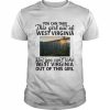 You can take this girl out of West Virginia but you can’t take West Virginia  Classic Men's T-shirt