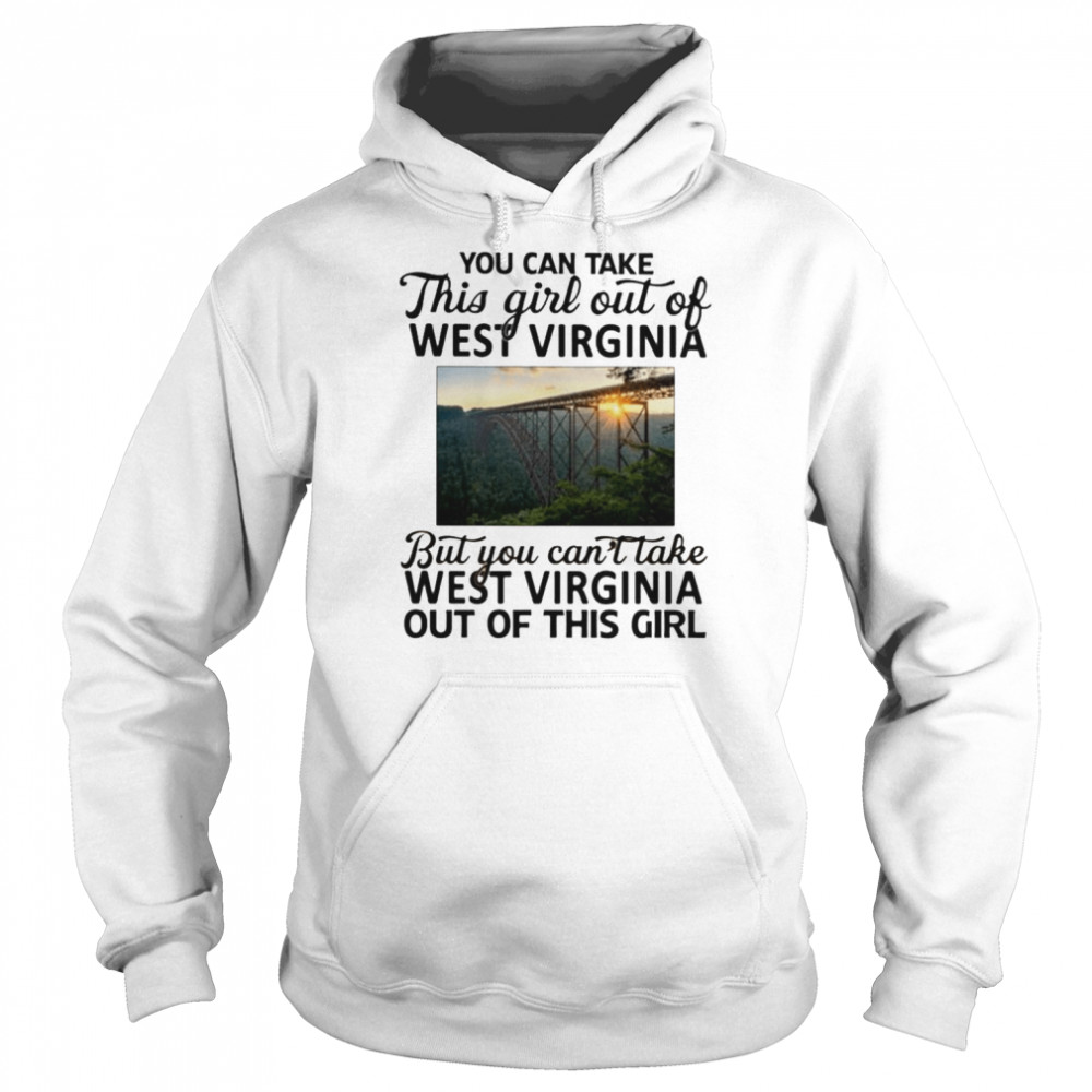 You can take this girl out of West Virginia but you can’t take West Virginia  Unisex Hoodie