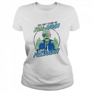 You can’t scare me Zom-Biden is our President unisex T- Classic Women's T-shirt