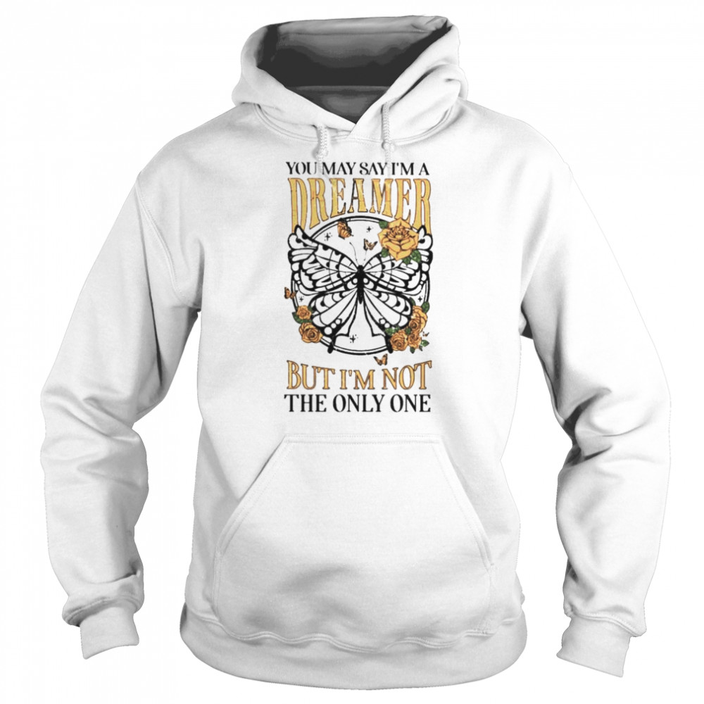 You may say I’m a dreamer but i’m not the only one  Unisex Hoodie