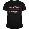 You raised the wrong president Trump vintage American flag  Classic Men's T-shirt